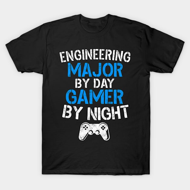 Engineering Major By Day Gamer By Night Gaming Gift T-Shirt by stayilbee